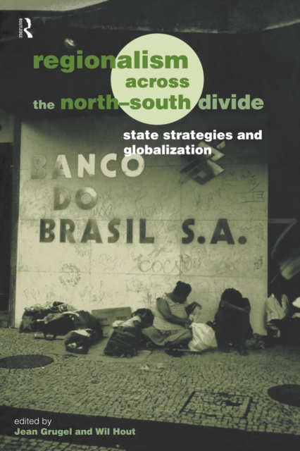 Regionalism across the North/South Divide : State Strategies and Globalization, EPUB eBook