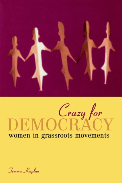 Crazy for Democracy : Women in Grassroots Movements, PDF eBook