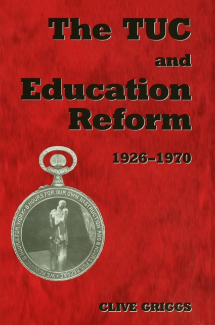 The TUC and Education Reform, 1926-1970, EPUB eBook