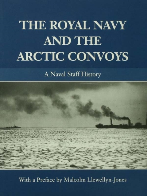 The Royal Navy and the Arctic Convoys : A Naval Staff History, EPUB eBook