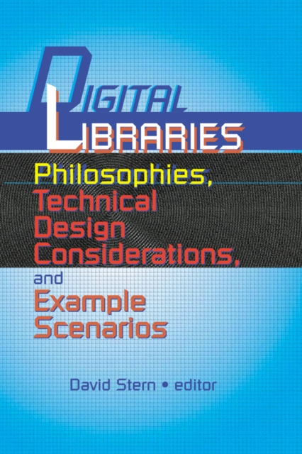 Digital Libraries : Philosophies, Technical Design Considerations, and Example Scenarios, PDF eBook