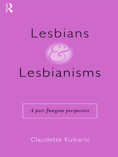 Lesbians and Lesbianisms : A Post-Jungian Perspective, PDF eBook