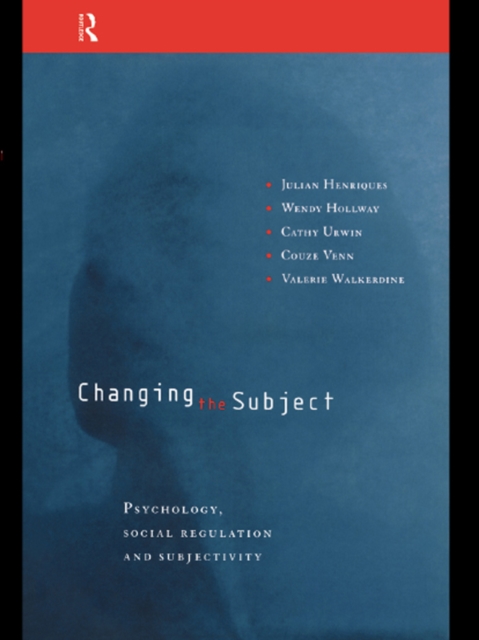 Changing the Subject : Psychology, Social Regulation and Subjectivity, EPUB eBook