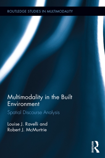Multimodality in the Built Environment : Spatial Discourse Analysis, PDF eBook