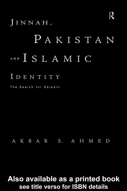 Jinnah, Pakistan and Islamic Identity : The Search for Saladin, EPUB eBook