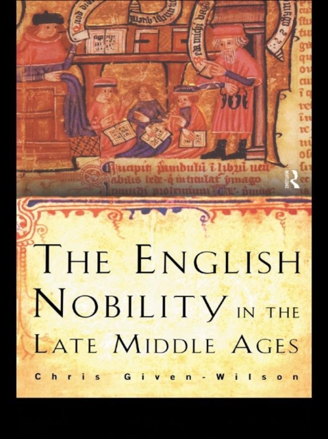 The English Nobility in the Late Middle Ages : The Fourteenth-Century Political Community, EPUB eBook