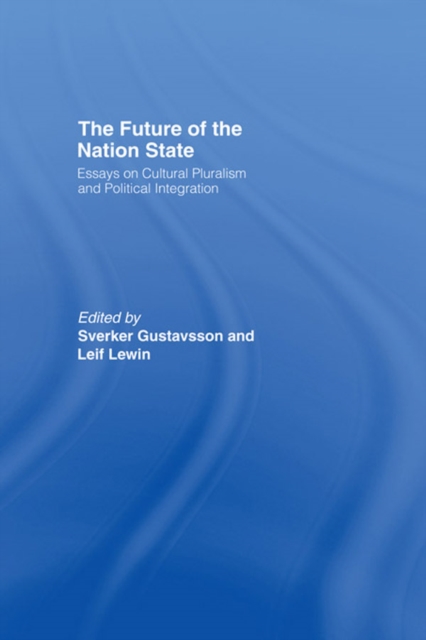 The Future of the Nation-State : Essays on Cultural Pluralism and Political Integration, PDF eBook