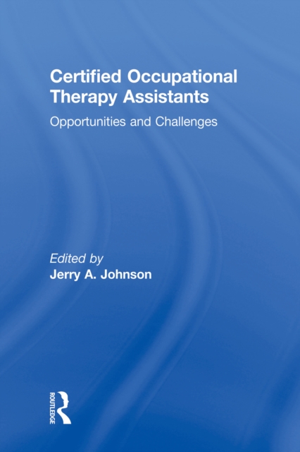 Certified Occupational Therapy Assistants : Opportunities and Challenges, PDF eBook