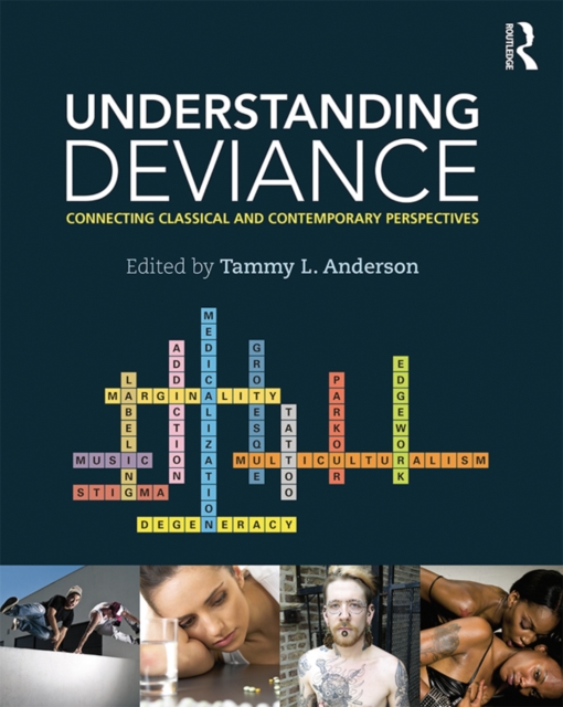 Understanding Deviance : Connecting Classical and Contemporary Perspectives, PDF eBook