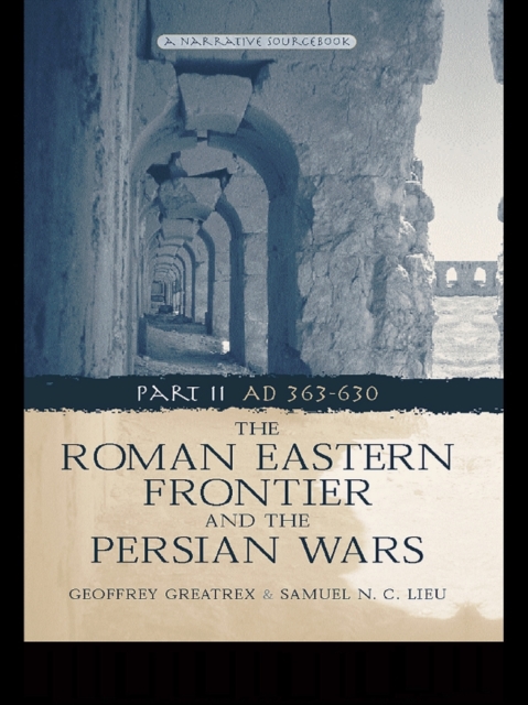 The Roman Eastern Frontier and the Persian Wars AD 363-628, PDF eBook