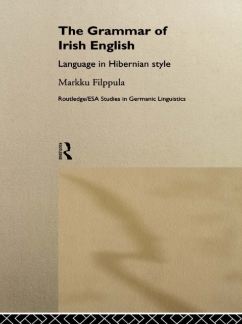 The Grammar of Irish English : Language in Hibernian Style, EPUB eBook