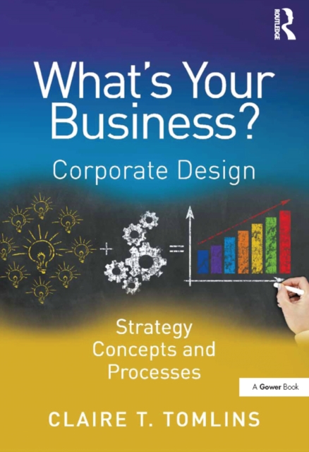 What's Your Business? : Corporate Design Strategy Concepts and Processes, PDF eBook