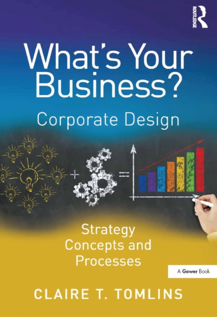 What's Your Business? : Corporate Design Strategy Concepts and Processes, EPUB eBook