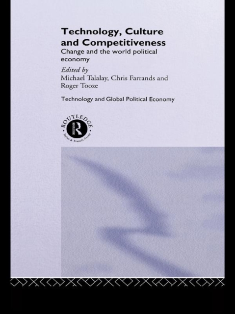 Technology, Culture and Competitiveness : Change and the World Political Economy, PDF eBook