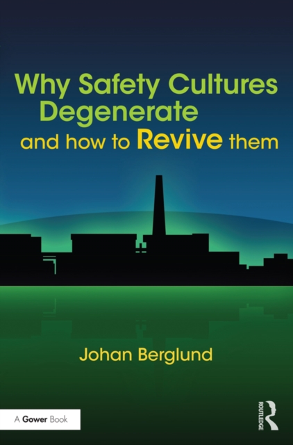 Why Safety Cultures Degenerate : And How To Revive Them, PDF eBook