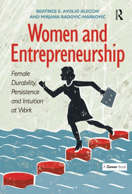 Women and Entrepreneurship : Female Durability, Persistence and Intuition at Work, PDF eBook
