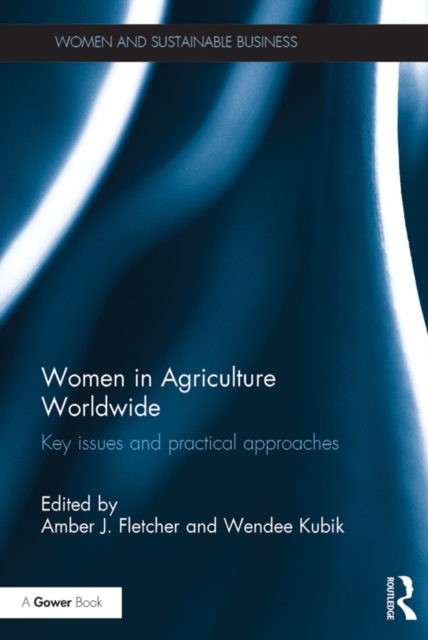 Women in Agriculture Worldwide : Key issues and practical approaches, PDF eBook