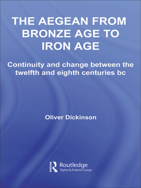 The Aegean from Bronze Age to Iron Age : Continuity and Change Between the Twelfth and Eighth Centuries BC, PDF eBook