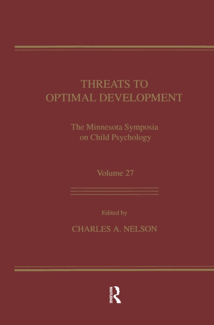 Threats To Optimal Development : Integrating Biological, Psychological, and Social Risk Factors: the Minnesota Symposia on Child Psychology, Volume 27, PDF eBook