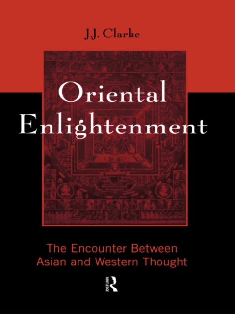 Oriental Enlightenment : The Encounter Between Asian and Western Thought, EPUB eBook