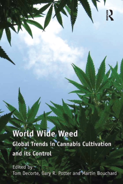 World Wide Weed : Global Trends in Cannabis Cultivation and its Control, PDF eBook
