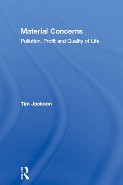 Material Concerns : Pollution, Profit and Quality of Life, EPUB eBook