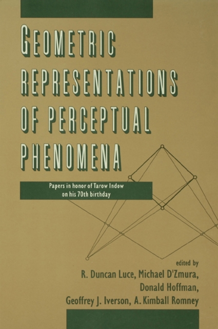 Geometric Representations of Perceptual Phenomena : Papers in Honor of Tarow indow on His 70th Birthday, EPUB eBook