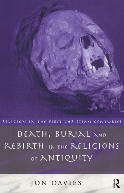 Death, Burial and Rebirth in the Religions of Antiquity, EPUB eBook