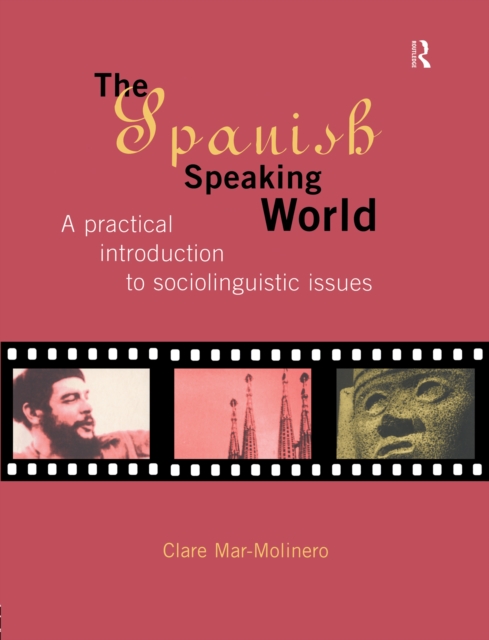 The Spanish-Speaking World : A Practical Introduction to Sociolinguistic Issues, EPUB eBook