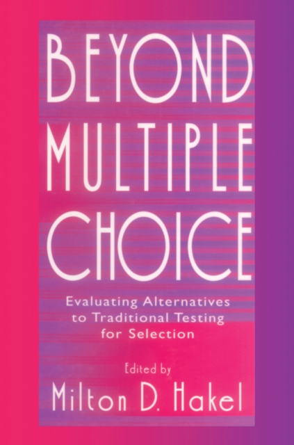 Beyond Multiple Choice : Evaluating Alternatives To Traditional Testing for Selection, PDF eBook