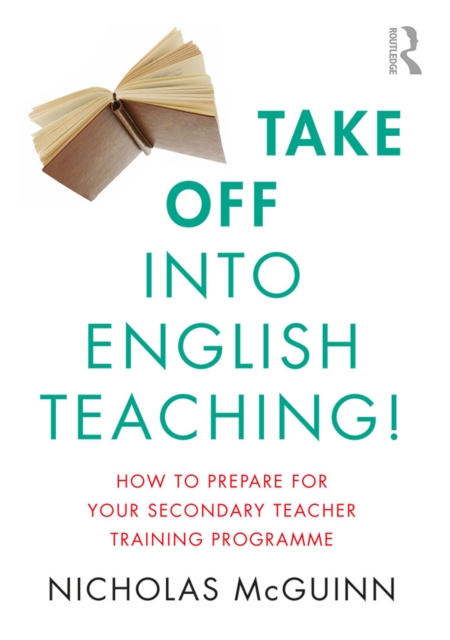 Take Off into English Teaching! : How to Prepare for your Secondary Teacher Training Programme, EPUB eBook