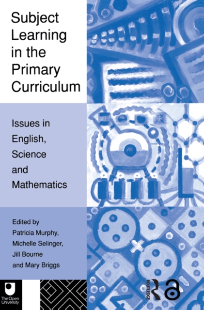 Subject Learning in the Primary Curriculum : Issues in English, Science and Maths, PDF eBook