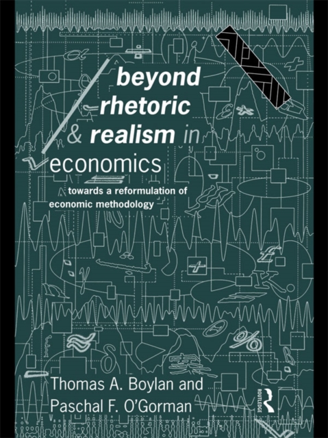 Beyond Rhetoric and Realism in Economics : Towards a Reformulation of Methodology, EPUB eBook