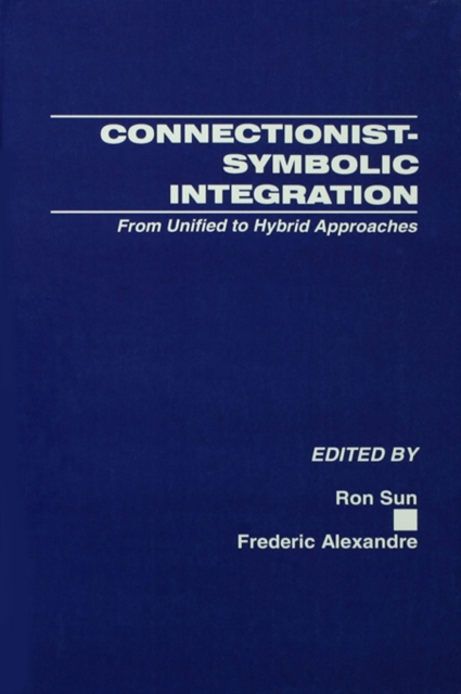 Connectionist-Symbolic Integration : From Unified to Hybrid Approaches, PDF eBook