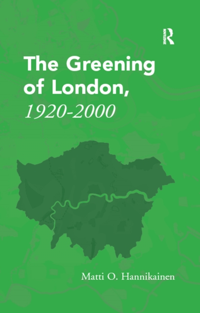 The Greening of London, 1920-2000, PDF eBook