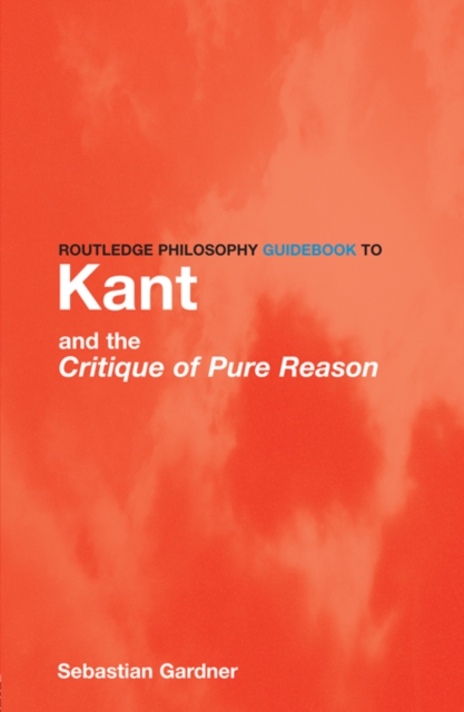 Routledge Philosophy GuideBook to Kant and the Critique of Pure Reason, EPUB eBook