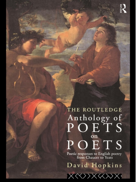 The Routledge Anthology of Poets on Poets : Poetic Responses to English Poetry from Chaucer to Yeats, EPUB eBook
