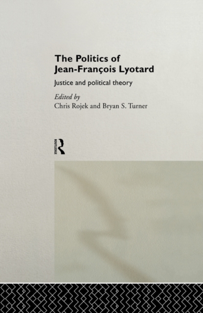 The Politics of Jean-Francois Lyotard : Justice and Political Theory, EPUB eBook