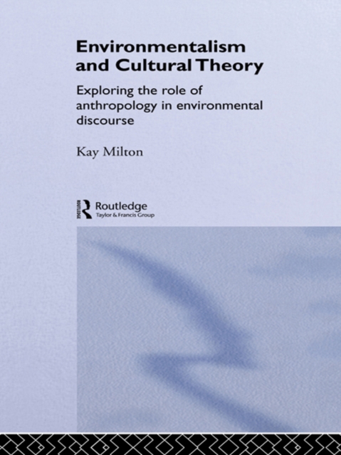 Environmentalism and Cultural Theory : Exploring the Role of Anthropology in Environmental Discourse, EPUB eBook
