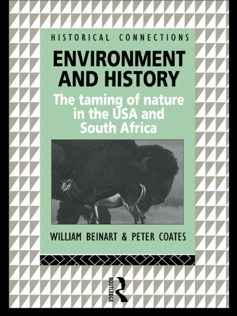Environment and History : The taming of nature in the USA and South Africa, EPUB eBook