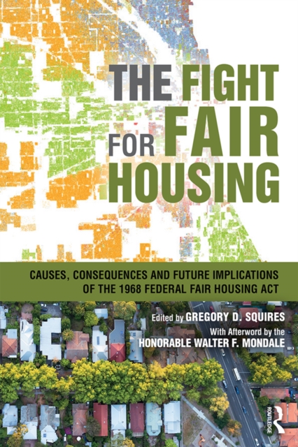 The Fight for Fair Housing : Causes, Consequences, and Future Implications of the 1968 Federal Fair Housing Act, EPUB eBook