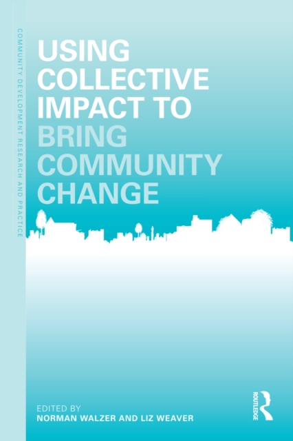 Using Collective Impact to Bring Community Change, PDF eBook