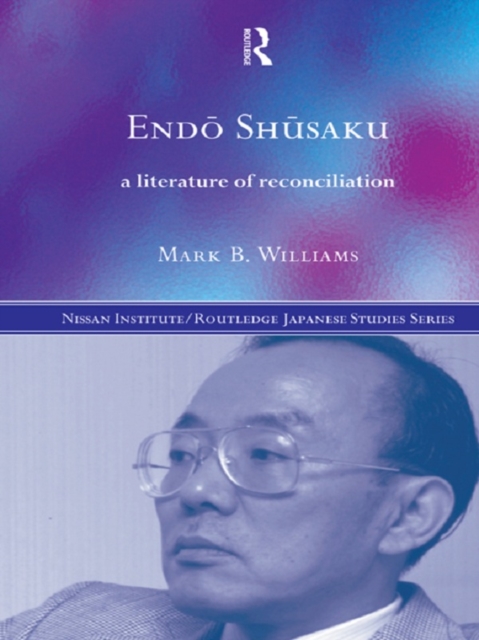 Endo Shusaku : A Literature of Reconciliation, EPUB eBook