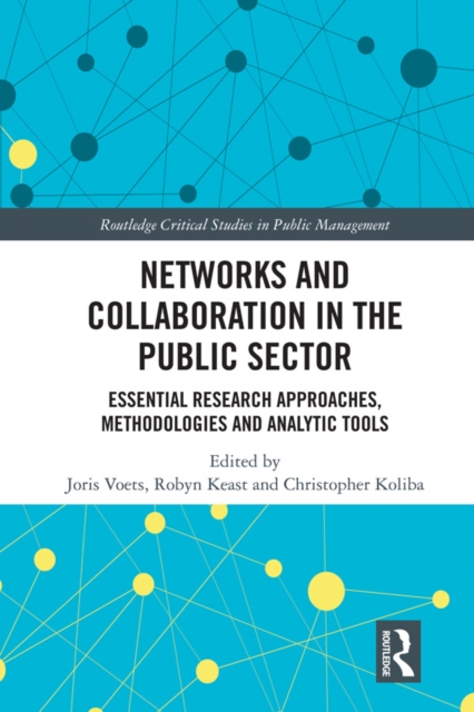 Networks and Collaboration in the Public Sector : Essential research approaches, methodologies and analytic tools, PDF eBook