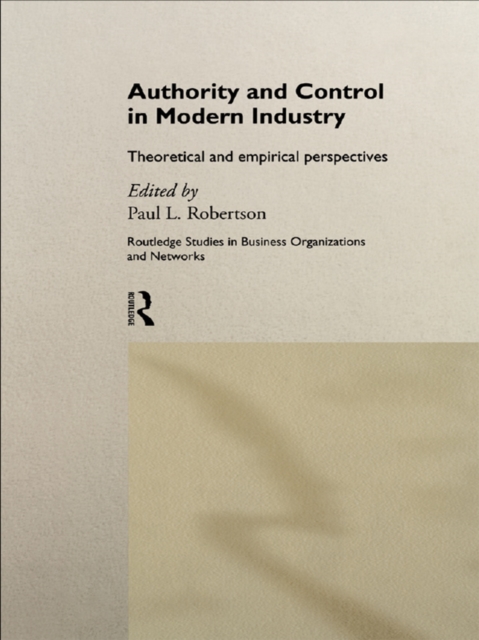 Authority and Control in Modern Industry : Theoretical and Empirical Perspectives, EPUB eBook