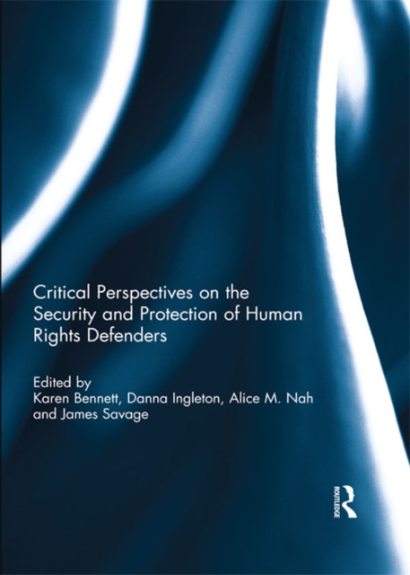 Critical Perspectives on the Security and Protection of Human Rights Defenders, PDF eBook