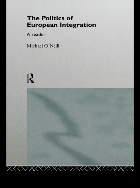 The Politics of European Integration : A Reader, EPUB eBook
