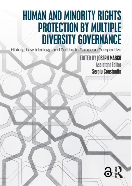 Human and Minority Rights Protection by Multiple Diversity Governance : History, Law, Ideology and Politics in European Perspective, PDF eBook
