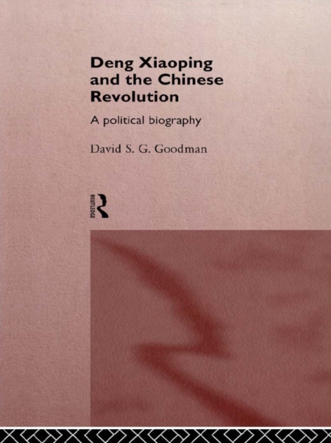 Deng Xiaoping and the Chinese Revolution : A Political Biography, PDF eBook
