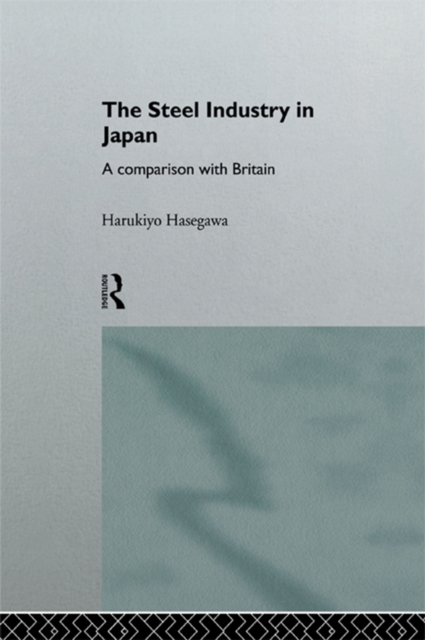 The Steel Industry in Japan : A Comparison with Britain, EPUB eBook